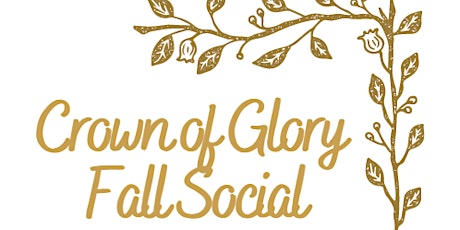 Crown of Glory Fall Social
