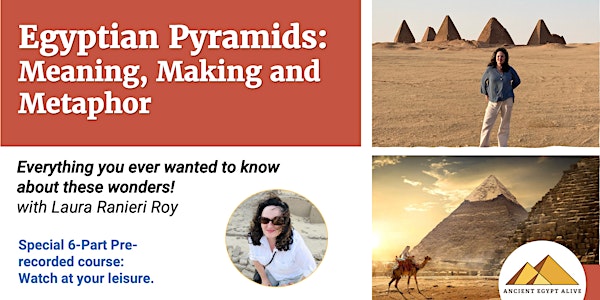 The Pyramids of Egypt: Meaning, Making & Metaphor - Prerecorded