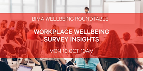 BIMA Wellbeing Roundtable | Workplace Wellbeing Survey Insights
