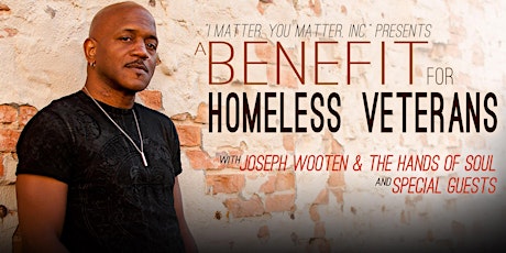 I Matter, You Matter, Inc. Presents a Benefit for Homeless Veterans