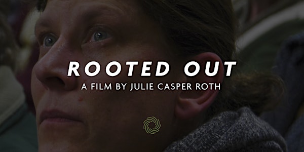 FREE: Screening and Panel Discussion of ROOTED OUT by Julie Casper Roth