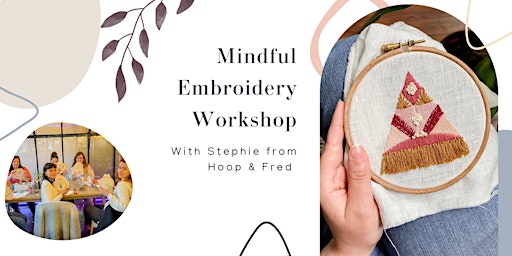 Mindful Embroidery Workshop - One Stitch At A Time