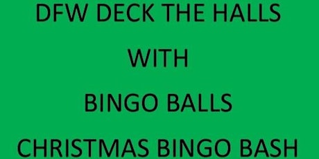 DFW - Deck The Halls with Bingo Balls - Christmas Bingo Bash