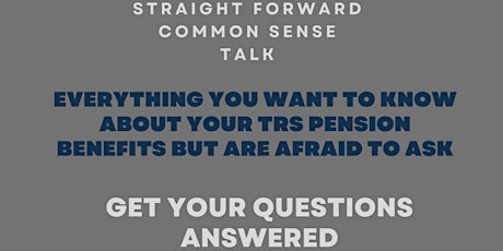Everything you want to know about your TRS pension benefits but don't ask