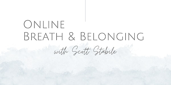Online BREATH & BELONGING  with Scott Stabile