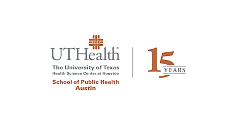 UTHealth-School of Public Health 15th Anniversary Kick-Off Celebration