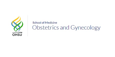 OHSU Obstetrics & Gynecology Residency Program Virtual Open House