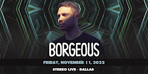 BORGEOUS - Stereo Live Dallas