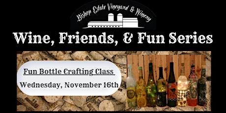 Wine, Friends, + Fun: Fun Bottle Crafting Class