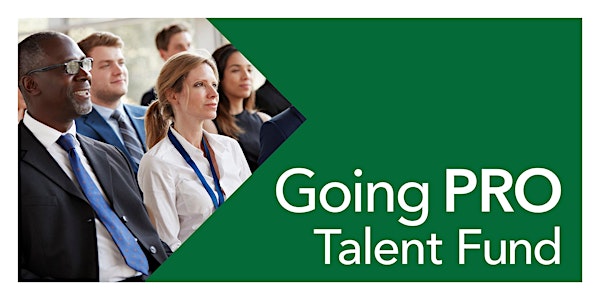 Going Pro Talent Fund - Employer Information Session