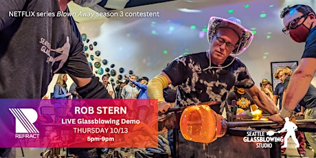 Refract: Rob Stern LIVE Glassblowing Demo