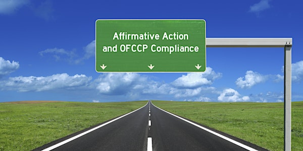 Navigating the Road of Affirmative Action and OFCCP Compliance 