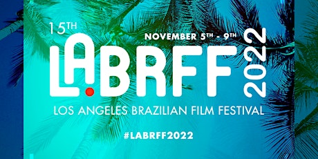 15TH LOS ANGELES BRAZILIAN FILM FESTIVAL - LABRFF