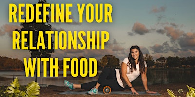 Primaire afbeelding van Redefine Your Relationship With Food!