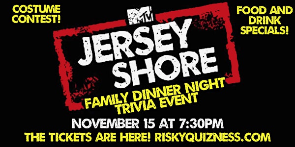 Jersey Shore Family Dinner Night Trivia Event!