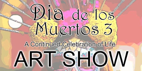 Opening of "Dia de los Muertos 3" Art Show