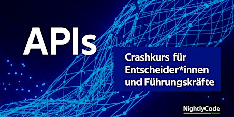 APIs - Crashkurs für Entscheider*innen und Führungskräfte