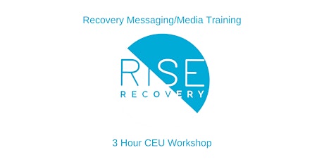 Recovery Messaging/Media Training 3 Hour CEU Workshop primary image
