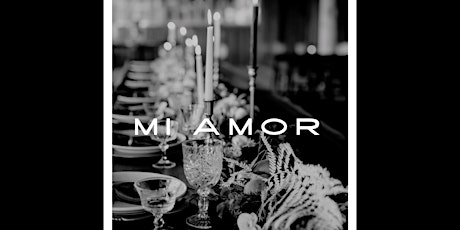 MI AMOR Dinner Event featuring MÂCHE