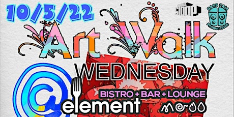 Art Walk Wednesday at Element Bistro | Wednesday 10.05.22