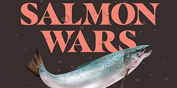 Salmon Wars: Book Launch & Sustainable Seafood Social at the Brewery Market