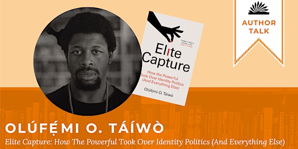 Author Talk with Olúfẹ́mi O. Táíwò on Elite Capture