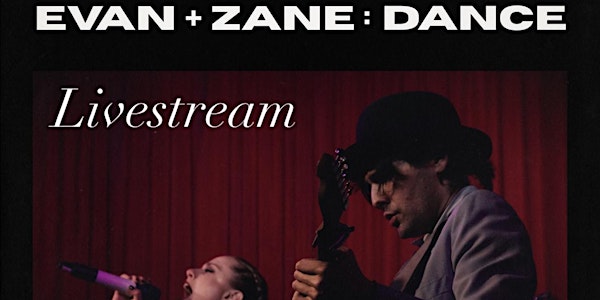 EVAN + ZANE: Dance (Live Stream)