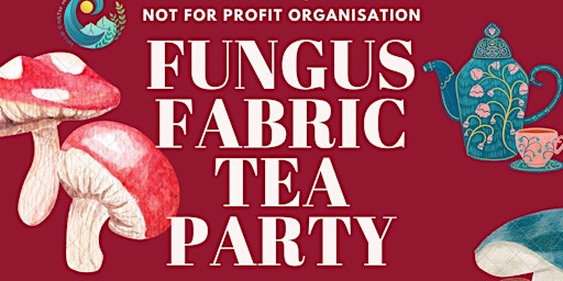 Fungus Fabric Tea Party and Workshop