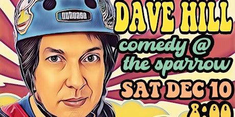 Comedy @The Sparrow w/Dave Hill