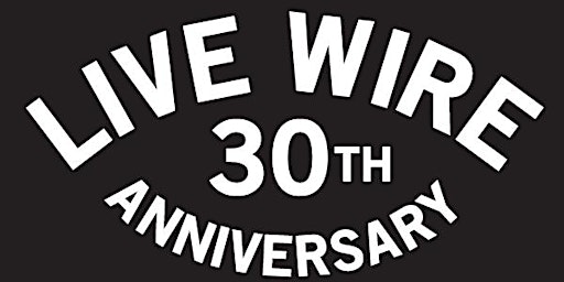 Live Wire 30th Anniversary