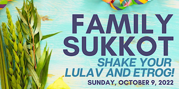 Family Sukkot: Shake Your Lulav and Etrog!
