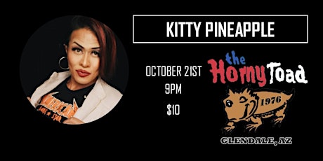 Comedy with KITTY PINEAPPLE! - Horny Toad - Downtown Glendale AZ