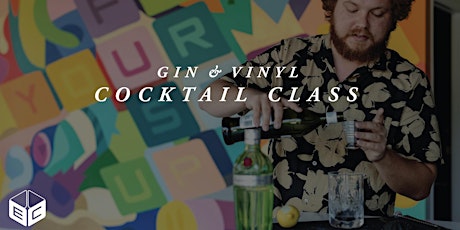 Gin & Vinyl Cocktail Class