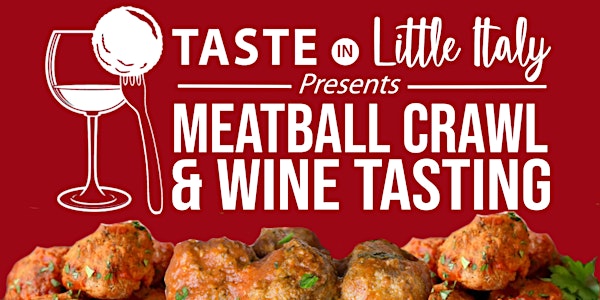The Taste in Little Italy presents MEATBALL CRAWL and Wine Tasting 2022