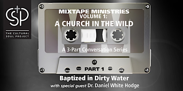 Mixtape Ministries Volume 1, Part 1: Baptized in Dirty Water