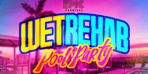 WET REHAB Pool Party Miami Carnival 2022