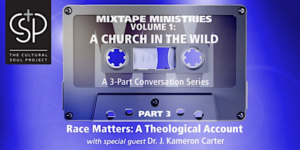 Mixtape Ministries Volume 1, Part 3: Race Matters:  A Theological Account