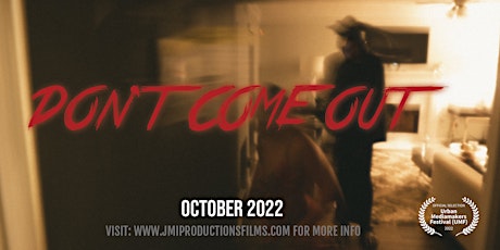 JMI PRODUCTIONS PRESENTS: “DON’T COME OUT” - A HORROR SHORT FILM