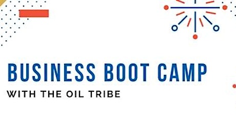 Business Boot Camp with The Oil Tribe primary image