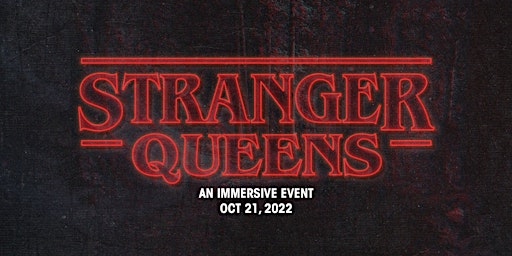 Stranger Queens – An Immersive Event