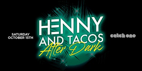 HENNY & TACOS 21+ @ CATCH ONE LA // EVERYONE FREE BEFORE 10:30PM