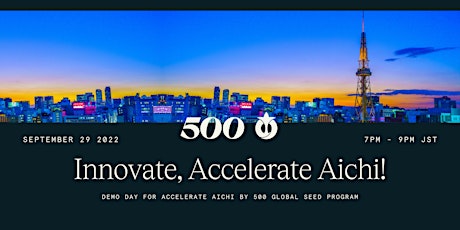 Accelerate Aichi by 500 Global Seed Program Demo Day primary image