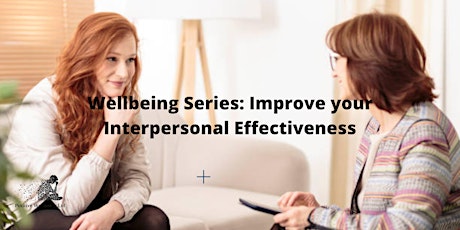 Wellbeing session. Interpersonal Effectiveness, 3 areas (online)