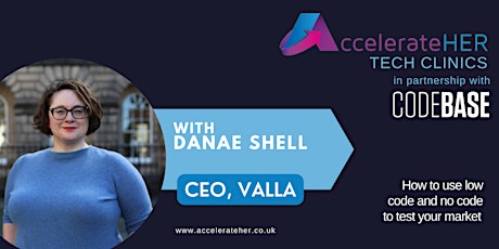 AccelerateHER Tech-Clinic #2 with Danae Shell, CEO, Valla