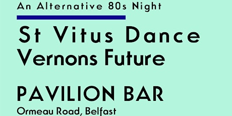 St Vitus Dance + Vernons Future Live + Alt 80s Club  (£10+ booking fee)