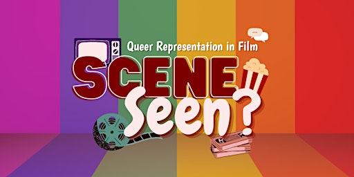 Scene/Seen? Queer Representation in Film