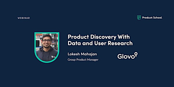 Webinar: Product Discovery With Data & User Research by Glovo Group PM