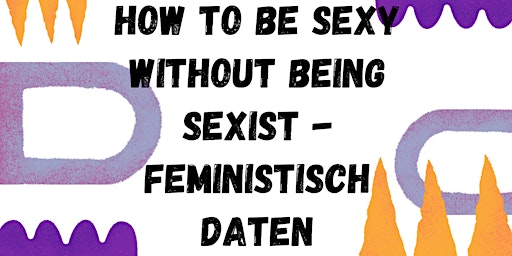 ArTik macht: How to be sexy without being sexist - Feministisch daten