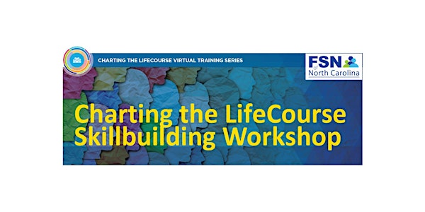 Charting the LifeCourse Skillbuilding Series: Four Free Trainings!