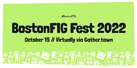 BostonFIG Fest 2022